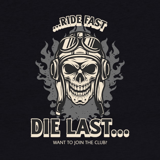 Ride Fast Die Last by MyTee Designs